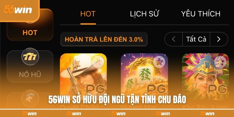 56WIN sở hữu đội ngũ tận tình chu đáo 