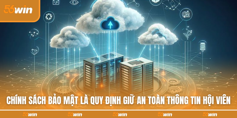 Chính sách bảo mật là quy định giữ an toàn thông tin hội viên