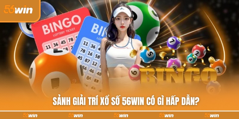 Sự hấp dẫn khi chơi xổ số tại 56WIN
